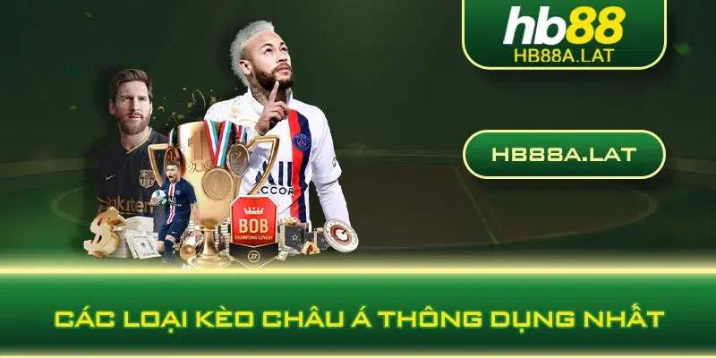 Các loại kèo châu Á thông dụng nhất