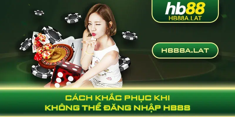 Cách khắc phục khi không thể đăng nhập HB88