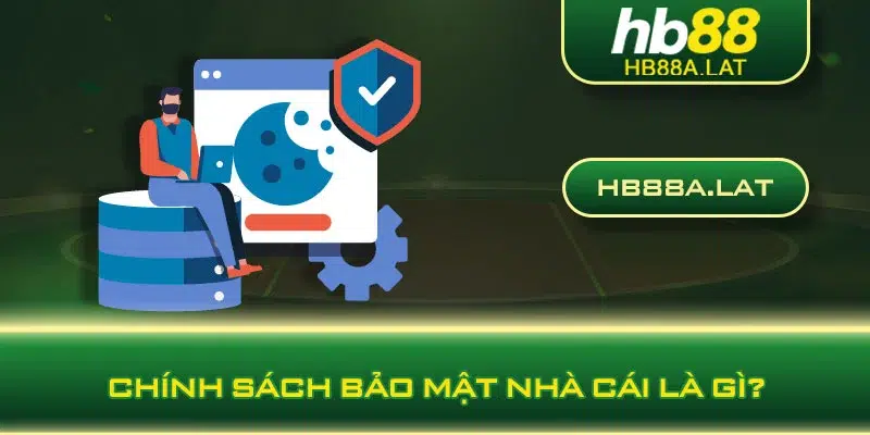 Chính sách bảo mật nhà cái là gì?