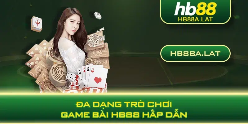 Đa dạng trò chơi game bài HB88 hấp dẫn