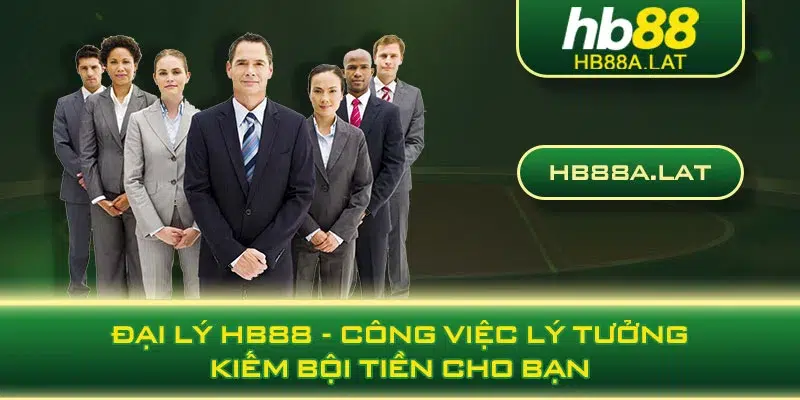 Đại Lý HB88 - Công Việc Lý Tưởng, Kiếm Bội Tiền Cho Bạn