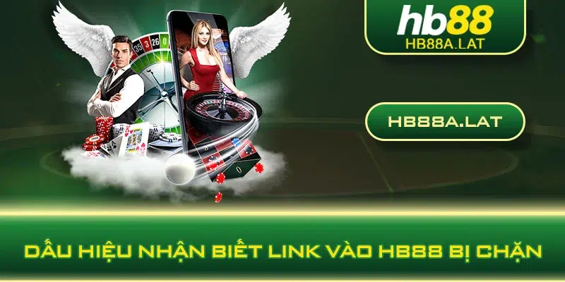 Dấu hiệu nhận biết link vào HB88 bị chặn