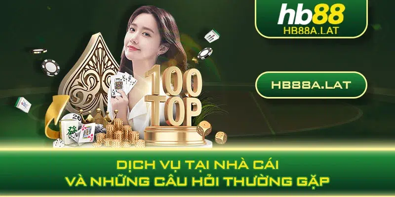 Dịch vụ tại nhà cái và những câu hỏi thường gặp