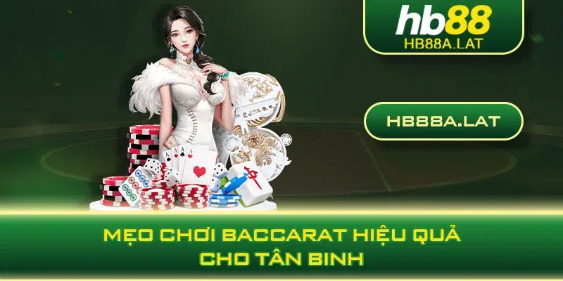 Mẹo chơi Baccarat hiệu quả cho tân binh