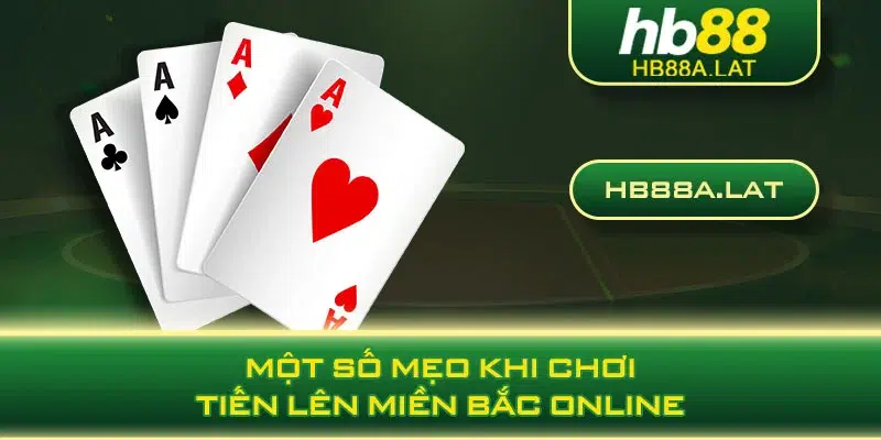 Một số mẹo khi chơi tiến lên miền bắc online