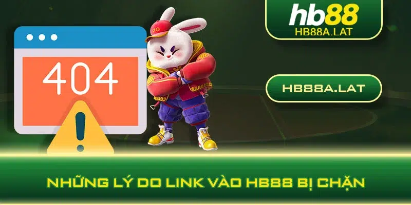 Những lý do link vào HB88 bị chặn