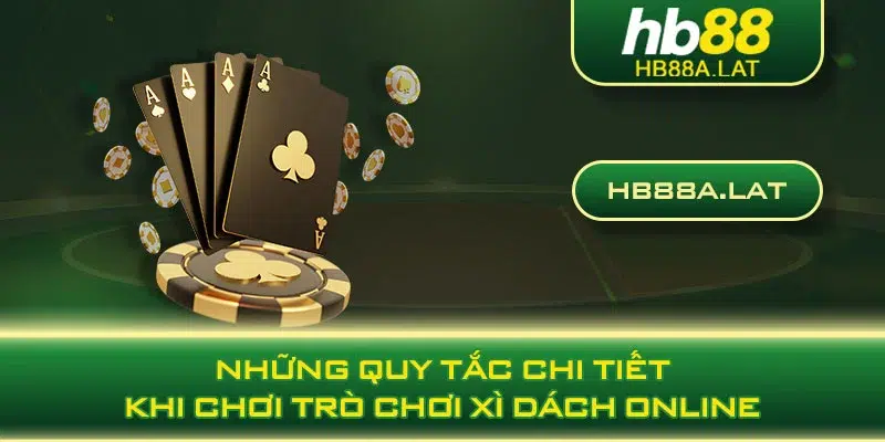 Những quy tắc chi tiết khi chơi trò chơi xì dách online