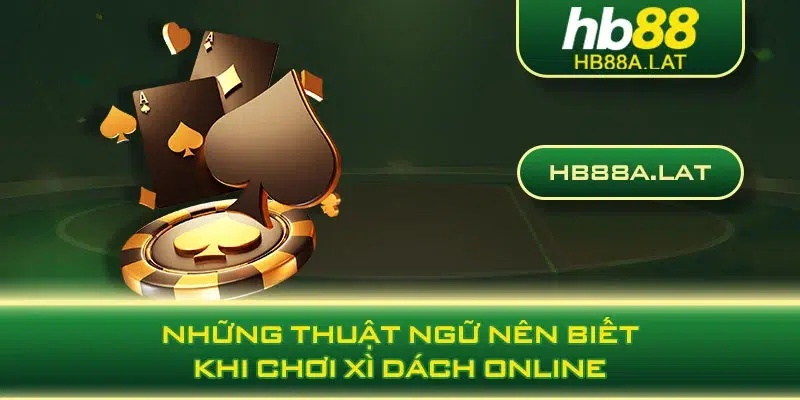 Những thuật ngữ nên biết khi chơi xì dách online