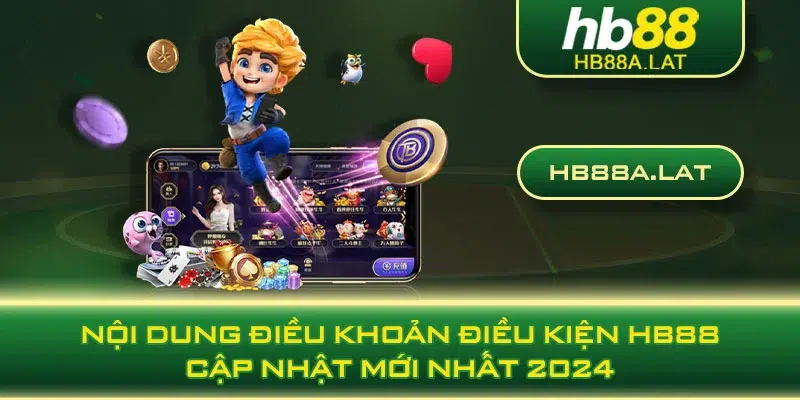 Nội dung điều khoản điều kiện HB88 cập nhật mới nhất 2024