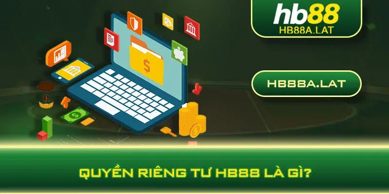 Quyền riêng tư HB88 là gì?