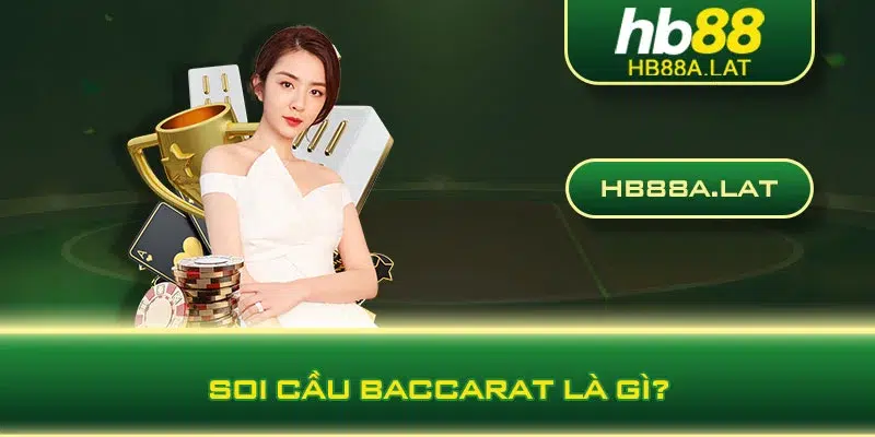 Soi cầu Baccarat là gì?