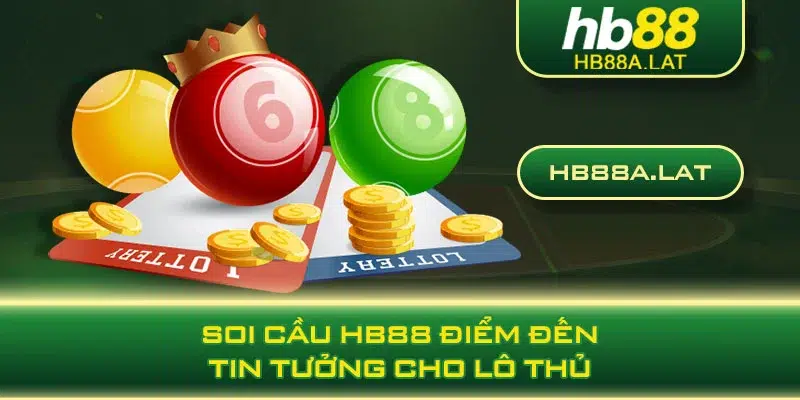 Soi cầu HB88 điểm đến tin tưởng cho lô thủ