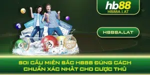 Soi Cầu Miền Bắc HB88 Đúng Cách, Chuẩn Xác Nhất Cho Cược Thủ