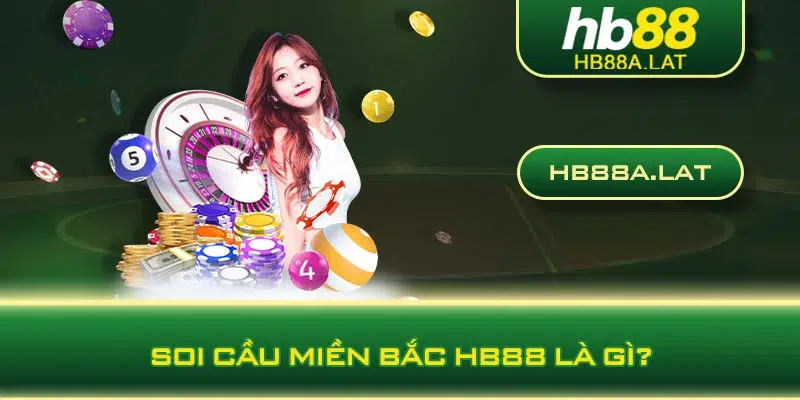 Soi cầu miền Bắc HB88 là gì?