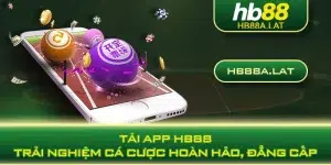 Tải App HB88 - Trải Nghiệm Cá Cược Hoàn Hảo, Đẳng Cấp