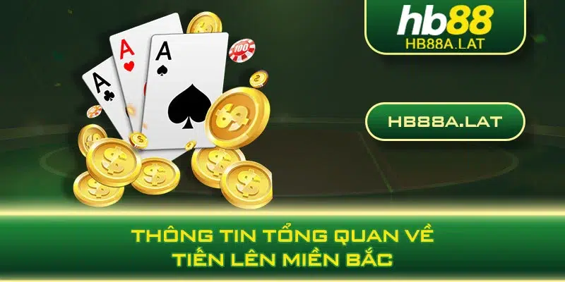 Thông tin tổng quan về tiến lên miền Bắc