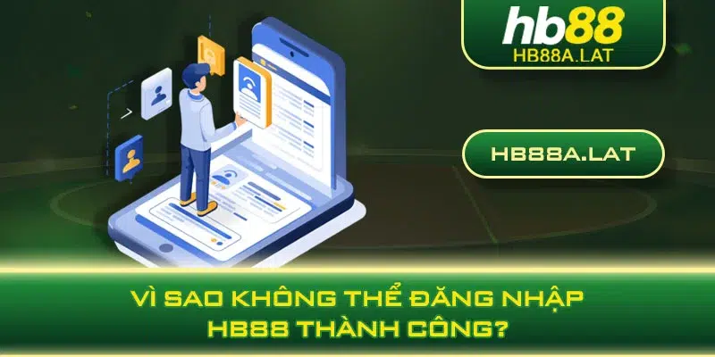 Vì sao không thể đăng nhập HB88 thành công?