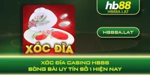 Xóc đĩa casino HB88 - Sòng bài uy tín số 1 hiện nay.